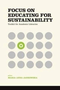 Focus on Educating for Sustainability: Toolkit for Academic Libraries