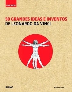 Guía Breve. 50 grandes ideas e inventos de Leonardo da Vinci