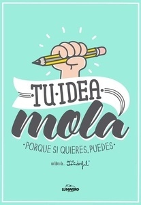 Tu idea mola