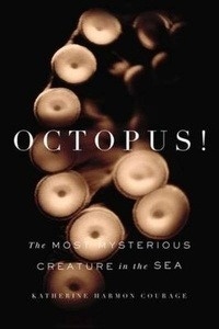 Octopus! The Most Mysterious Creatures in the Sea