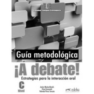 ¡A debate! Nivel C (C1-C2) Libro del profesor: guía metodológica
