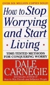 How to Stop Worrying and Start Living