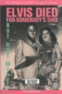 Elvis Died for Somebody's Sins... : But Not Mine