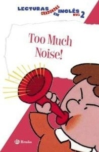 Too Much Noise. Lecturas graduadas en inglés, nivel 2