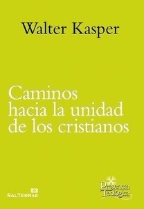 Caminos hacia la unidad de los cristianos. Escritos de ecumenismo I