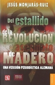Del estallido de la Revolución al asesinato de Madero