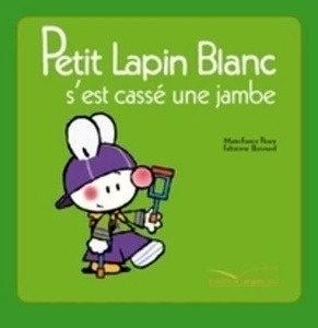 Petit Lapin Blanc s'est cassé une jambe