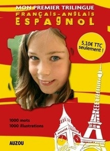 Mon premier dictionnaire trilingue Français / Anglais / Espagnol