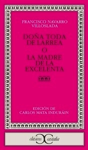 Doña Toda de Larrea o la madre de la Excelenta                                  .