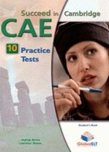 Succeed in Cambridge CAE - 10 Practice Tests (Self Study Edition) (for the 2015 CAE exam)