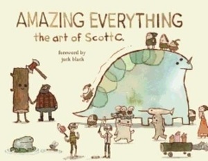 The Amazing Everything: the Art of Scott C.