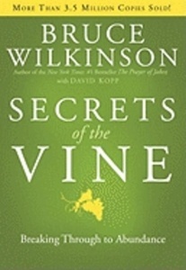 Secrets of the Vine: Breaking Through to Abundance