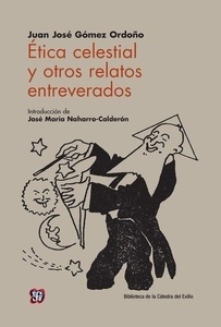 Ética celestial y otros relatos entreverados