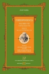 Correspondencia. Vol. VIII. Cartas sueltas. Índice de los volúmenes I-VII.