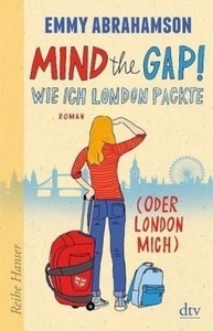 Mind the Gap! Wie ich London packte (oder London mich). Bd. 1