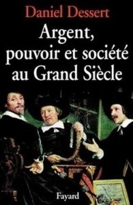 Argent, pouvoir et société au Grand Siècle