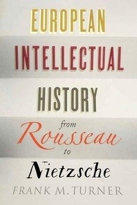 European Intellectual History from Rousseau to Nietzsche