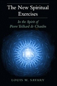 The New Spiritual Exercises: In the Spirit of Pierre Teilhard de Chardin