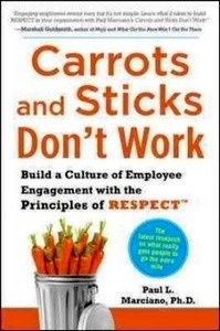 Carrots and Sticks Don't Work: Build a Culture of Employee Engagement With the Principles of RESPECT