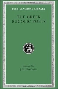 Greek Bucolic Poets: Theocritus. Bion. Moschus