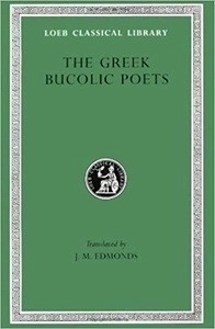 Greek Bucolic Poets: Theocritus. Bion. Moschus