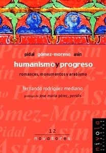 Humanismo y progreso. Pidal, Gómez-Moreno, Asín.