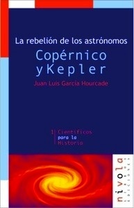 La rebelión de los astrónomos. Copérnico y Kepler