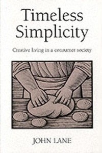 Timeless Simplicity : Creating Living in a Consumer Society