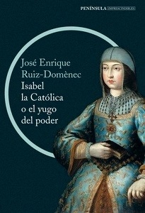 Isabel la Católica o el yugo del poder