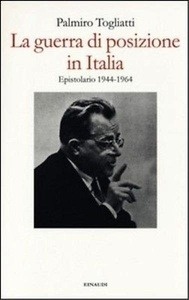 La guerra di posizione in Italia. Epistolario 1944-1964