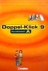 Doppel Klick 9. Schuljahr Das Arbeitsheft A.  Allgemeine Ausgabe.
