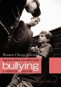 Agresividad injustificada,  " bullying "   y violencia escolar