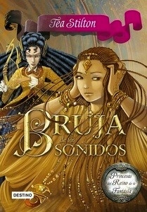 Tea Stilton. Princesas del Reino de la Fantasía 9. Bruja de los Sonidos