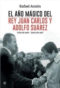 El año mágico del Rey Juan Carlos I y Adolfo Suárez