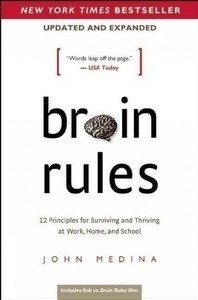 Brain Rules: 12 Principles for Surviving and Thriving at Work, Home, and School. Expanded, Updated