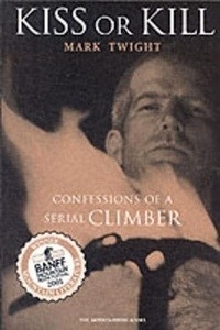 Kiss or Kill : Confessions of a Serial Climber