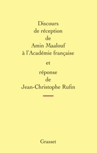 Discours de réception de Amin Maalouf à l'Académie francaise et réponse de Jean-Christophe Rufin