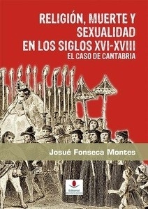 Religión, muerte y sexualidad en los siglos XVI-XVIII: El caso de Cantabria