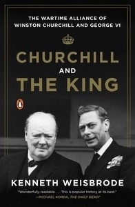 Churchill and the King : The Wartime Alliance of Winston Churchill and George VI