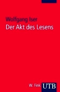 Der Akt des Lesens. Theorie ästhetischer Wirkung