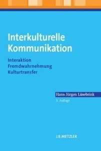 Interkulturelle Kommunikation. Interaktion, Fremdwahrnehmung, Kulturtransfer