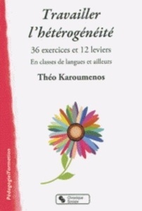 Travailler l'hétérogénéité: 36 exercices et 12 leviers en classe de langues et ailleurs (Pédagogie formation)