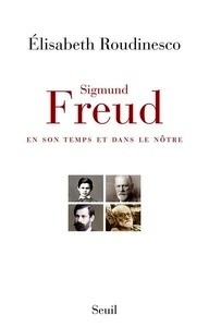 Sigmund Freud, en son temps et dans le nôtre