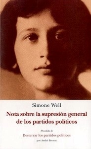 Nota sobre la supresión general de los partidos políticos / Desterrar los partidos políticos