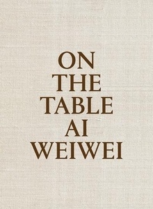 On the table. Ai Weiwei