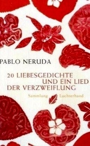 20 Liebesgedichte und ein Lied der Verzweiflung