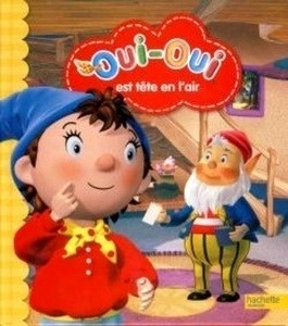 Oui-Oui Est tête en l'air