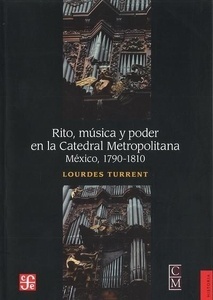 Rito, música y poder en la Catedral Metropolitana. México, 1790-1810