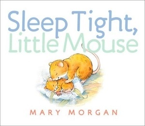 Sleep Tight, Little mouse
