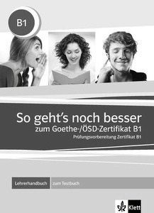 So geht s noch besser zum Goethe-/  SD-Zertifikat B1 - Lehrerhandbuch